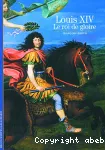 Louis XIV, le roi de gloire