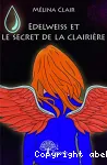 Edelweiss et le secret de la clairière