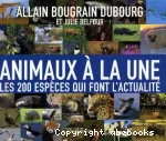 Animaux à la une : 200 espèces qui font l'actualité