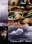 Toscane gourmande : portraits et recettes