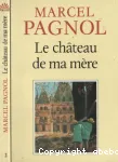 LE CHATEAU DE MA MERE Souvenirs d'enfance (t.II)