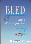 Bled cours d'orthographe