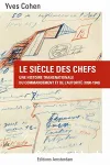 Le siècle des chefs : une histoire transnationale du commandement et de l'autorité, 1890-1940