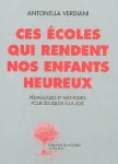 Ces écoles qui rendent nos enfants heureux : expériences et méthodes pour éduquer à la joie