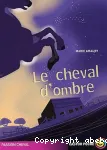Le cheval de l'ombre
