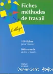 Fiches méthodes de travail pour le collège : 100 fiches, 840 conseils utiles classés