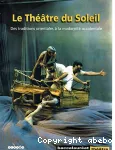 Le Théâtre du Soleil : des traditions orientales à la modernité occidentale