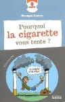 Pourquoi la cigarette vous tente ?