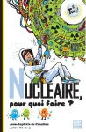Nucléaire, pour quoi faire ?