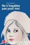 Ne t'inquiète pas pour moi