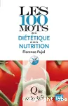 Les 100 mots de la diététique et de la nutrition