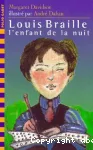 Louis Braille ; l'enfant de la nuit
