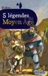 5 légendes du Moyen âge