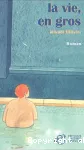 La vie, en gros