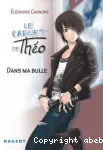 Le carnet de Théo : Dans ma bulle