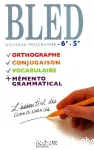 Bled 6e-5e : orthographe, conjugaison, vocabulaire, mémento grammatical