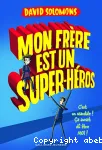 Mon frère est un super-héros